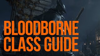 Bloodborne starting class guide  Which is right for you [upl. by Anahcar]