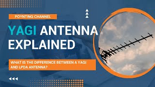 YAGI Antenna explained  What is the difference between a Yagi and LPDA antenna [upl. by Kurtzman]