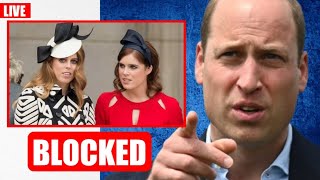 TERRIBLE🔴 William BLOCKS Beatrice And Eugenie From Attending CRUCIAL Royal Public Event [upl. by Naarah]