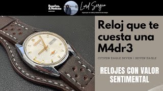 ¡Relojes que cuestan una M4dr3 Te invito a ver la reseña de dos relojes Citizen Seven Eagles [upl. by Keisling726]