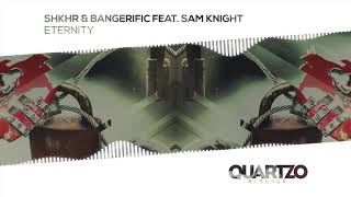 SHKHR amp Bangerific feat Sam Knight  Eternity [upl. by Etnoled441]