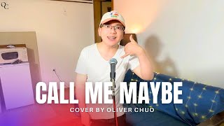 Call Me Maybe  Carly Rae Jepsen Cover by Oliver Chuo [upl. by Mini]