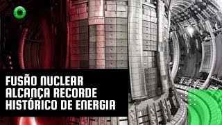 Fusão nuclear alcança recorde histórico de energia [upl. by Staley]