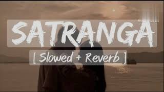 Satranga Slowed  Reverb  Arijit Singh  Animal  SR Lofi [upl. by Myrwyn]