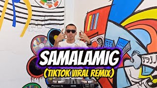 SAMALAMIG TIKTOK VIRAL REMIX  Dj Sandy Remix [upl. by Haida194]