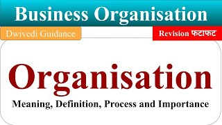 Organisation Organisation Process Organisation Importance organization process Business bcom bba [upl. by Hatnamas]