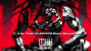 Ariis  FUNK DO BOUNCE Super Slowed quot1 HOURquot [upl. by Earissed]