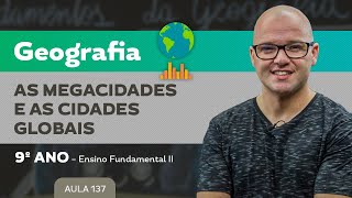 As Megacidades e as cidades globais – Geografia – 9º ano – Ensino Fundamental [upl. by Ahsaten]