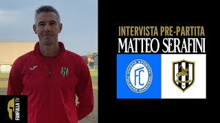 MATTEO SERAFINI  INTERVISTA PREPARTITA  FOLGORE CARATESE  FANFULLA [upl. by Brogle853]