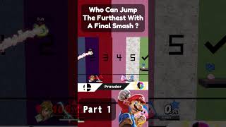 Who Can Make The Furthest Jump With A Final Smash  Part 1 [upl. by Ger]