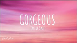 Taylor Swift  Gorgeous Lyrics [upl. by Pippas]