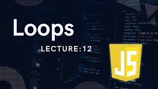 Loops Lecture 12 [upl. by Avon125]