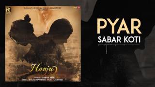 Pyar  Sabar Koti  Hanju 2  Latest Punajbi Songs 2017 [upl. by Reppart176]