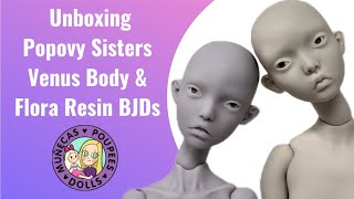 Unboxing 2 Popovy Sisters BJDS Venus Body amp Flora Resin [upl. by Blaseio]