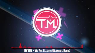 DVBBS  We Are Electric Eliminate Remix [upl. by Angadresma]