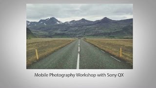 Mobile Photography Workshop with Sony QX [upl. by Lleznol417]