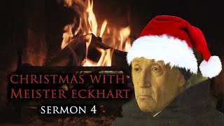 Christmas with Meister Eckhart Sermon 4 [upl. by Savvas]