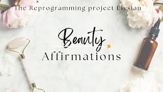 Self love amp Beauty Affirmations The Reprogramming Project Section 8  မသိစိတ်ထဲမှအစွဲများပြင်ခြင်း [upl. by Atelokin]