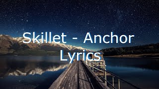 Skillet  Anchor Lyrics [upl. by Calan345]