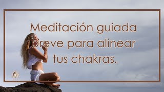 Meditación breve para alinear y equilibrar tus chakras [upl. by Yeslaehc]