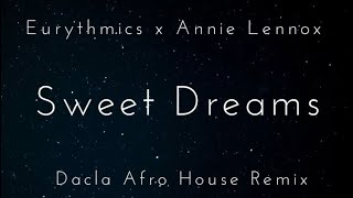 Eurythmics x Annie Lennox  Sweet Dreams Dacla Afro House Remix [upl. by Massiw370]