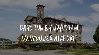 Days Inn by Wyndham Vancouver Airport Review  Richmond  Canada [upl. by Ishmael]