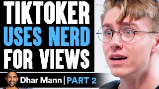 TikToker USES NERD For Views PART 2  Dhar Mann [upl. by Meier]