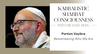 Kabbalistic Shabbat Consciousness Vayikra with Michael Berg  Remembering Who We Are [upl. by Isleana]