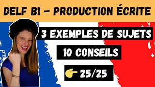 🇫🇷 DELF B1 Production Ecrite  3 exemples de sujets 10 conseils pour réussir Expressions utiles ✅💯 [upl. by Tiffani]