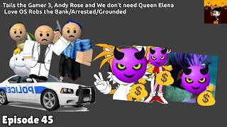 Tails the Gamer 3 Andy Rose and We dont need Queen Elena Love OS Robs the BankArrestedGrounded [upl. by Letsirc368]