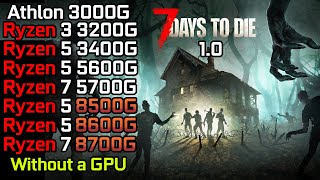 7 Days to Die  Ryzen 3 3200G  Ryzen 5 3400G  5600G  8500G  Ryzen 5 8600G  Ryzen 7 5700G 8700G [upl. by Ocirne178]