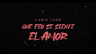 Carin León  Qué feo se siente el amor Lyric Video [upl. by Trimble11]