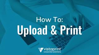 Vistaprint Corporate Solutions  How to Upload amp Print [upl. by Jareb]