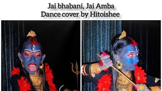 Jai BhavaniJai Amba  Dance Cover By Hitoishee  Joy maa kali [upl. by Ellenehc]