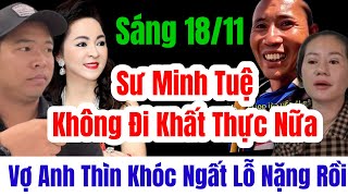 Sáng 1811 Sư Minh Tuệ Không Đi Khất Thực Vợ Chồng Anh Thìn Khóc Ngất Lổ Nặng Rồi langthangduongpho [upl. by Tabitha]