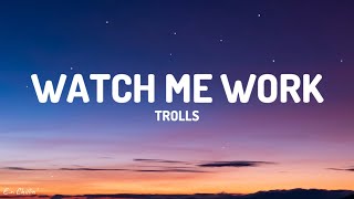 Watch Me Work Lyrics  TROLLS [upl. by Anairuy]