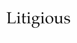 How to Pronounce Litigious [upl. by Sara]