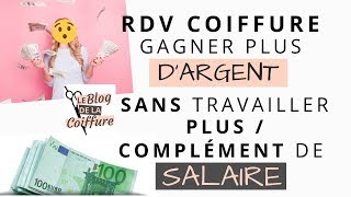 RDV coiffure  GAGNER PLUS DARGENT sans travailler plus  complément de salaire [upl. by Welcher806]