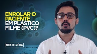 Enrolar o paciente com plástico filme funciona  Mitos da Estética 5 [upl. by Adnamahs586]