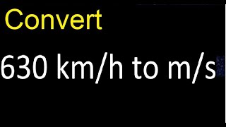 Convert 630 kmh to ms  kilometers per hour to meters per second [upl. by Odlanor942]