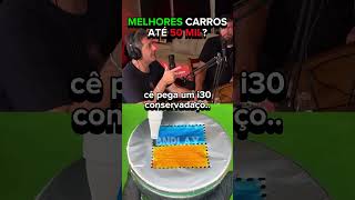 MELHORES CARROS até 50 MIL Podcast AutosuperBr carros bnplay melhorescarros [upl. by Yenar]