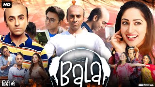 Bala Full Movie HD  Ayushmann Khurrana Yami Gautam Bhumi Pednekar Sonam Bajwa  Review amp Facts [upl. by Ellatsyrc]