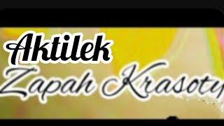 Aktilek  Zapah Krasoty official video [upl. by Enihsnus914]