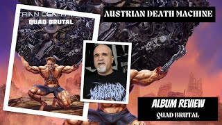 Austrian Death Machine  Quad Brutal Album Review [upl. by Aicilana]