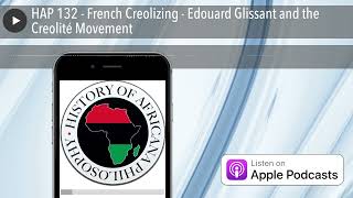 HAP 132  French Creolizing  Edouard Glissant and the Creolité Movement [upl. by Bullion]