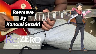 Reweave by Konomi Suzuki Guitar Cover ReZero Season 3 OP1 [upl. by Teddie]