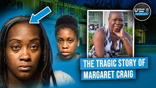 The Tragic Story of Margaret Craig  Candace Craig and her daughter Salia Hardy killed Margaret [upl. by Eleumas]