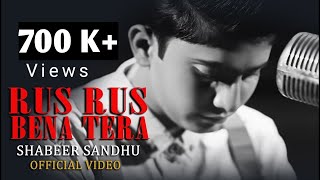 Rus Rus Bena Tera  Full Video  Shabeer Ali Sandhu ft Aftab Ali Tabu  Latest Songs  New Punjabi [upl. by Airym702]