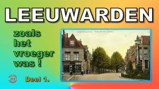 LEEUWARDEN zoals het vroeger was Deel 1 [upl. by Collette]