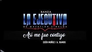 Banda La Ejecutiva  Así Me Fue Contigo Video Lyric [upl. by Tobiah]